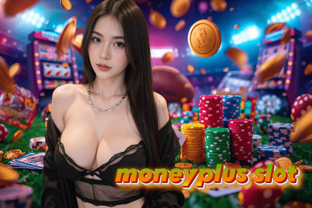 moneyplus slot ฝากถอนออโต้